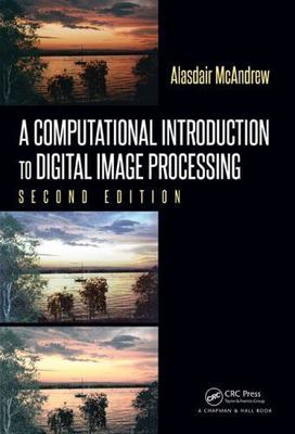 A Computational Introduction to Digital Image Processing, Second Edition by McA