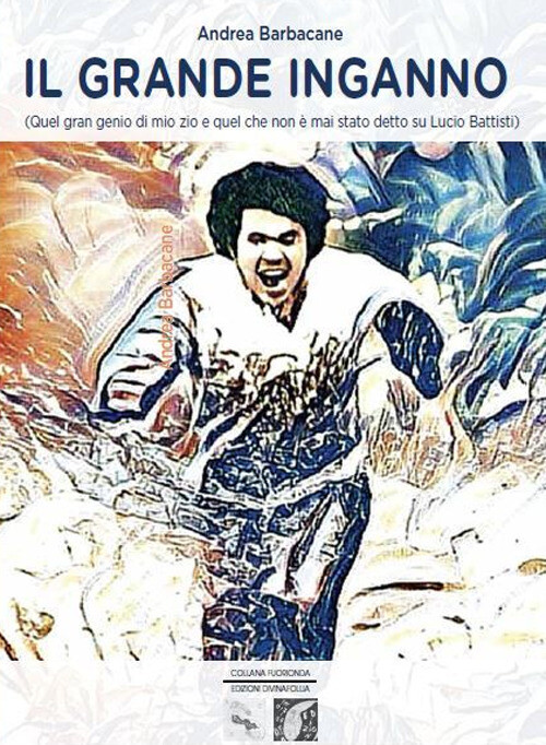 Libri Andrea Barbacane - Il Grande Inganno (Quel Gran Genio Di Mio Zio E Quel Ch
