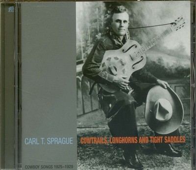 Carl T. Sprague - Cowtrails, Longhorns And Tight Saddles - Oldtime Country 19...