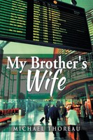 Michael Thoreau | My Brother's Wife | Taschenbuch | Englisch (2014) | Xlibris