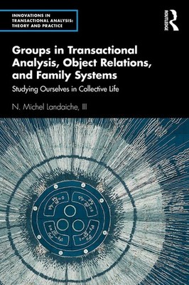 Groups in Transactional Analysis, Object Relations, and Family Systems: Studying