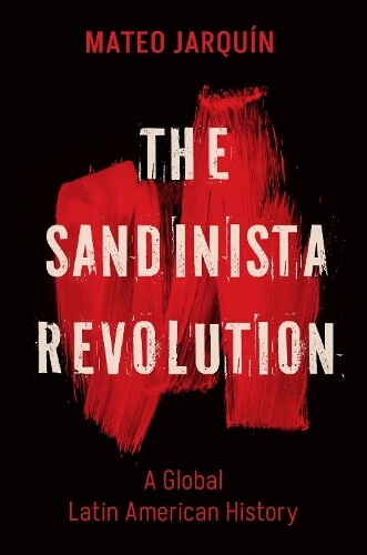 Mateo Jarquín The Sandinista Revolution (Tascabile) New Cold War History