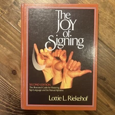 The Joy of Signing: Second Edition by Lottie L. Riekehof (1987) Hardcover