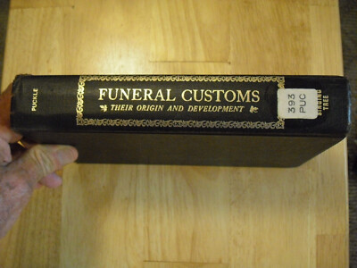 Funeral Customs : Their Origin and Development by Bertram S. Puckle - 1926