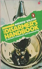 The Disarmer's Handbook of Military Te... by Wilson, Andrew Paperback / softback
