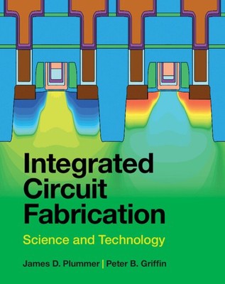 Integrated Circuit Fabrication Science and Technology Plummer Griffin Hardback