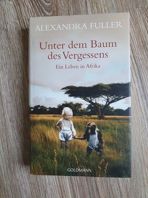 Unter dem Baum des Vergessens: Ein Leben in Afrika Ein Leben in Afrika Fuller, A