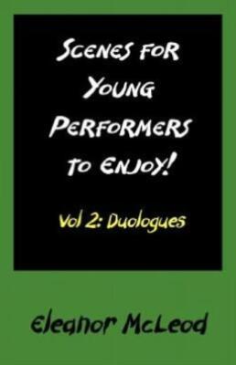 Scenes For Young Performers To Enjoy: Vol Ii, Duologues