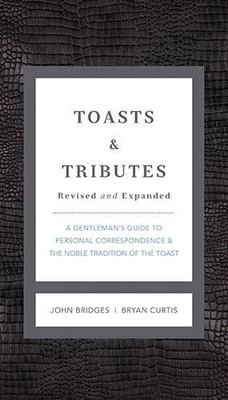 Toasts and Tributes Revised and Expanded: A Gentleman's Guide to Personal...