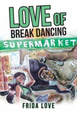 NEW BOOK Love of Break Dancing by Love,Frida, (2022)