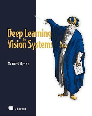 Deep Learning for Vision Systems by Mohamed Elgendy (Paperback, 2020)