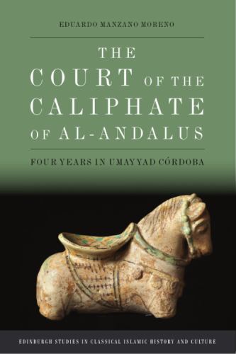 Edinburgh Studies in Classical Islamic History and Culture Ser.: Court of the...