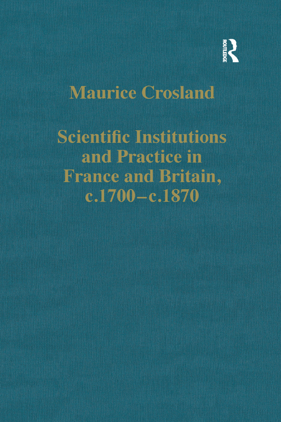 Scientific Institutions and Practice in France and Britain, c.1700–c.1870