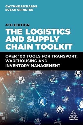 The Logistics and Supply Chain Toolkit: Over 100 Tools for Transport...