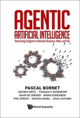 Agentic Artificial Intelligence: Harnessing AI Agents to Reinvent Business, Work