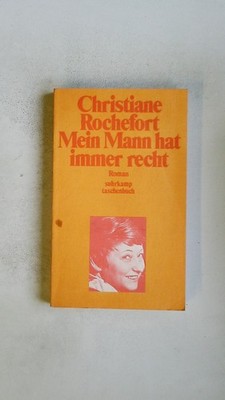 97086 Christiane Rochefort MEIN MANN HAT IMMER RECHT Roman