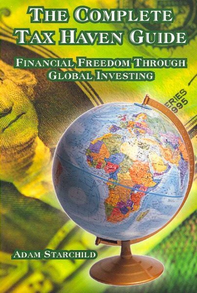 Complete Tax Haven Guide : Financial Freedom Through Global Investing, Paperb...