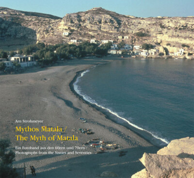 Arn Strohmeyer / Mythos Matala / The Myth of Matala
