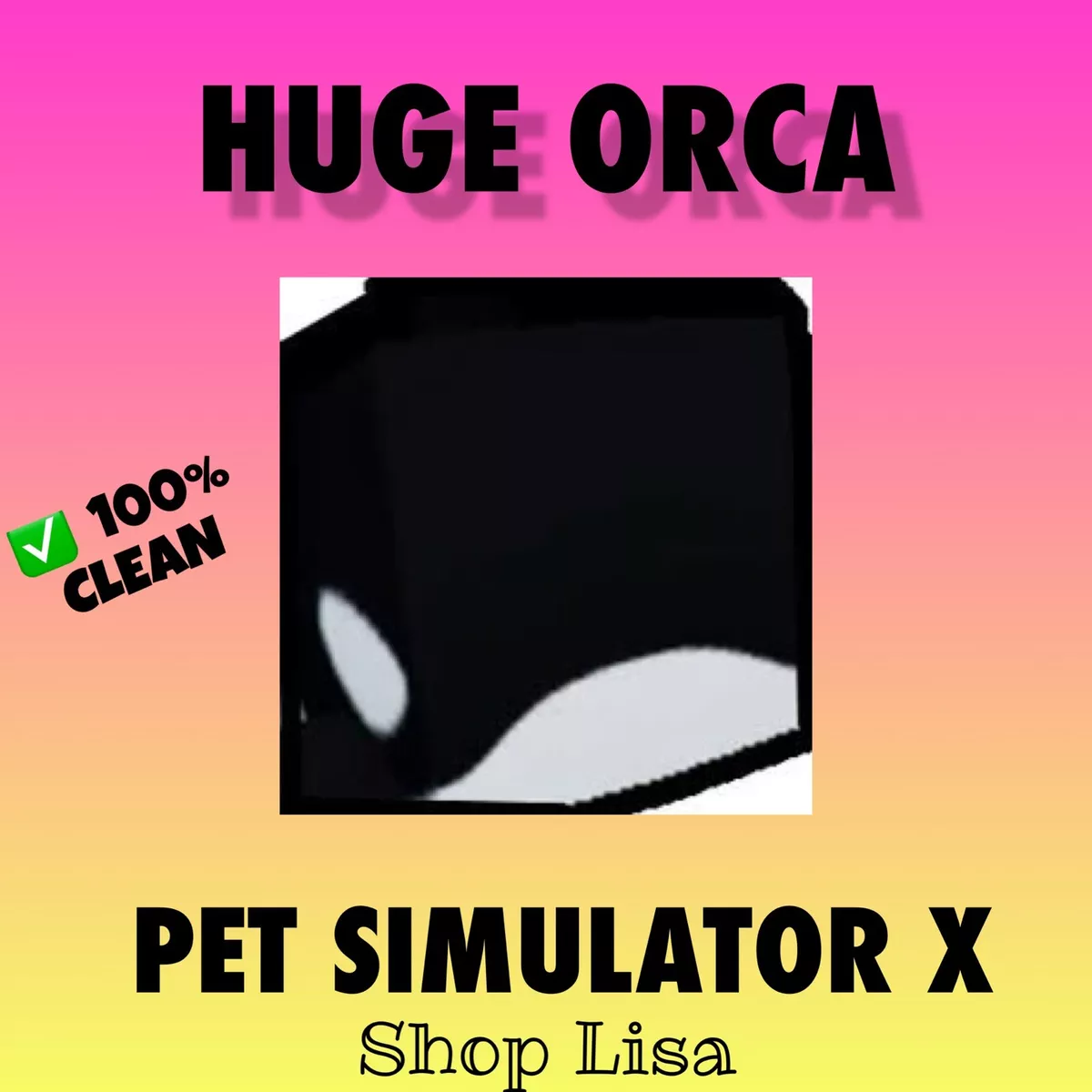 Huge Orca ▪️UNTRANSFERRED▪️Roblox PSX Pet Simulator X + 10 BILLION 💎