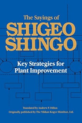 The Sayings of Shigeo Shingo: Key Strategies for Plant Improvement by Shigeo Sh