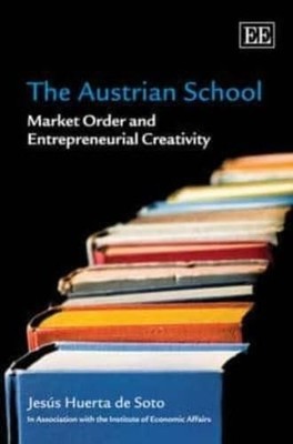 Die Österreichische Schule: Marktordnung und unternehmerische Kreativität