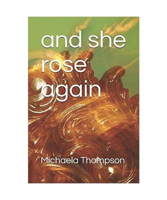And She Rose Again, Michaela Ivy Thompson