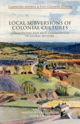 Local Subversions of Colonial Cultures: Commodities and Anti-Commodities in: New