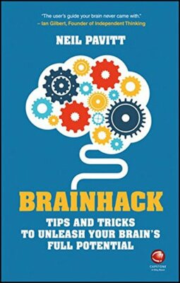 Brainhack: Tips and Tricks to Unleash Your Brain's Full Potential,Neil Pavitt
