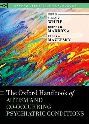 The Oxford Handbook of Autism and Co-Occurring Psychiatric Conditions White