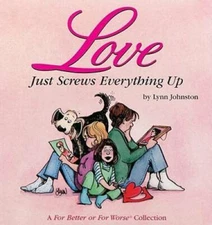 Love Just Screws Everything Up : A For Better or for Worse Collection - GOOD