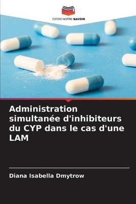 Administration simultane d'inhibiteurs du CYP dans le cas d'une LAM by Diana Isa
