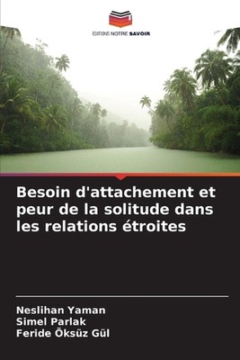 Besoin d'attachement et peur de la solitude dans les relations troites by Neslih
