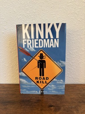 Kinky Friedman Road Kill Signed 1997 Autographed First Edition Hardcover Texas.