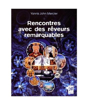 Rencontre avec des rêveurs remarquables, Mercier, Yannis-John