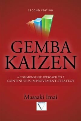 Gemba Kaizen: A Commonsense Approach to a Continuous Improvement Strategy,: New