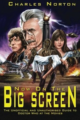 NOW ON THE BIG SCREEN: THE UNOFFICIAL AND UNAUTHORISED By Charles Norton **NEW**