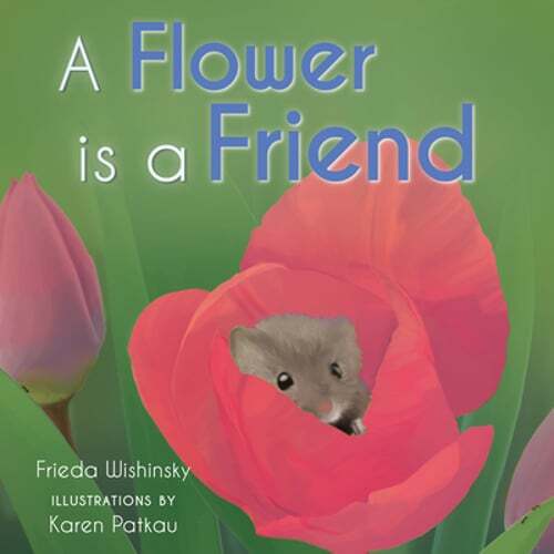 A Flower Is a Friend by Frieda Wishinsky: New