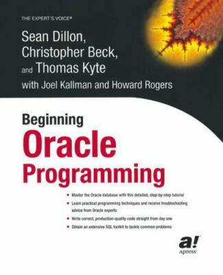Beginning Oracle Programming by Dillon, Sean; Beck, Christopher; Kyte, Thomas