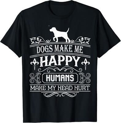 Dogs Make Me Happy Humans Make My Head Hurt Gift Unisex T-Shirt