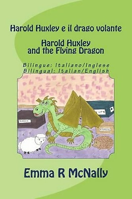 Harold Huxley e il drago volante / Harold Huxley and the Flying Dragon. Bilin...