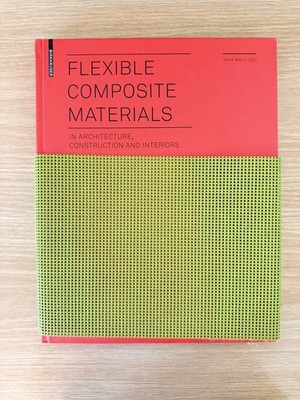Flexible Composite Materials in Architecture, Construction and Interiors Rene Mo