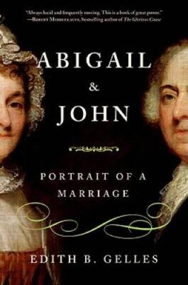 Abigail and John: Portrait of a Marriage - Hardcover By Gelles, Edith - GOOD