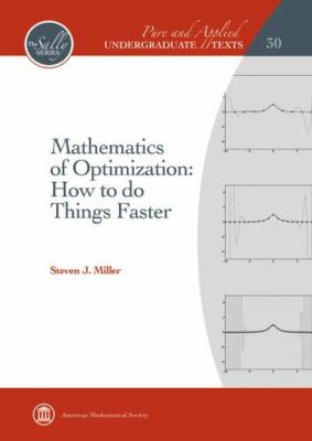 Mathematics of Optimization: How to Do Things Faster (Pure and Applied Undergra