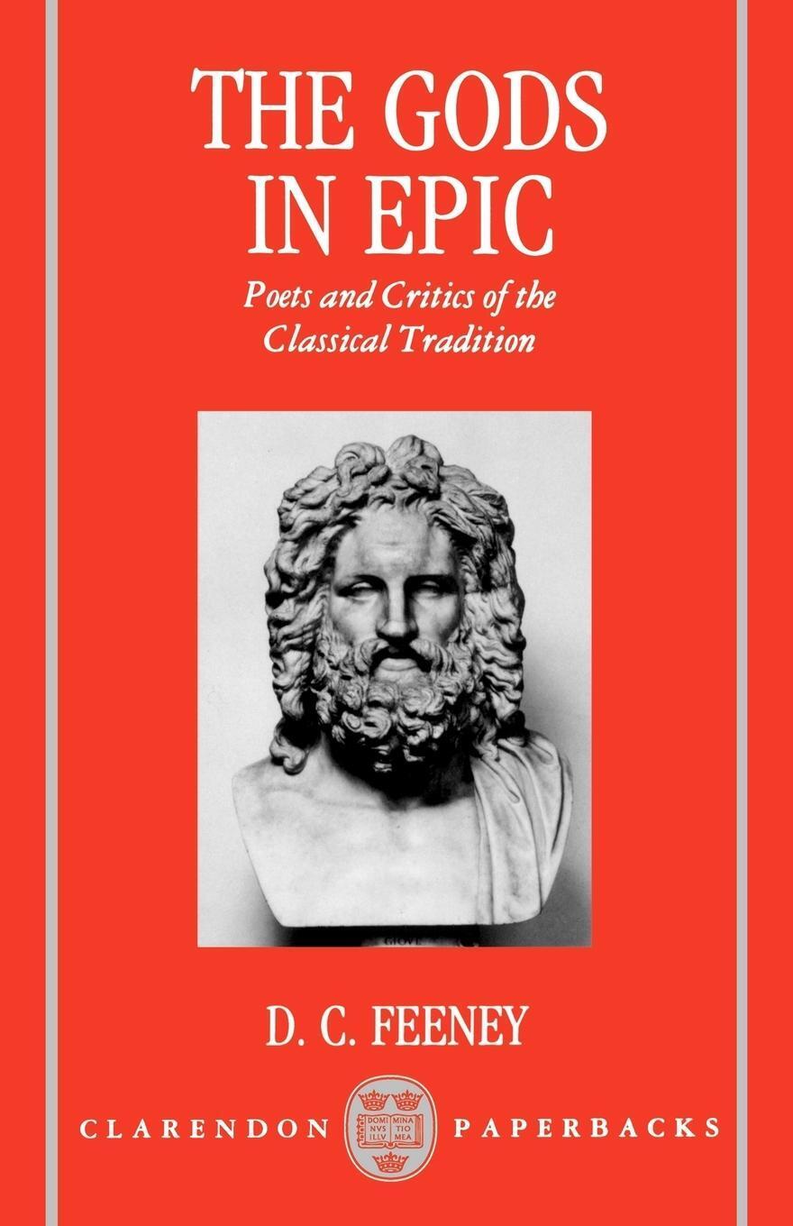 Thumbnail - The Gods In Epic | D. C. Feeney | Poets And Critics Of The Classical