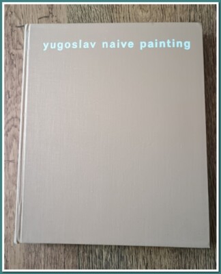 Rare 1969 ''Yugoslav Naive Painting'' Art Book by Boris Kelemen - 115 Reproduction