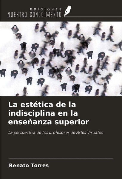 La EstéTica De La Indisciplina En La EnseñAnza Superior Renato Torres Buch 2024-image