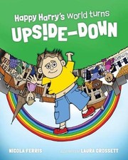 Happy Harrys World Turns Upside Down by Nicola Ferris (English) Paperback Book