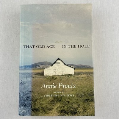 Annie Proulx That Old Ace in the Hole Hardcover Book 2002 First Edition Fiction