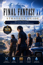 Final Fantasy XV Strategy Guide : Main Story, Side Quests, Dungeons, and Charact