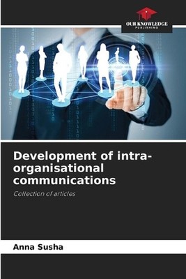 Development of intra-organisational communications by Anna Susha Paperback Book